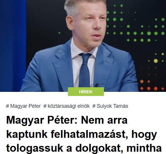 Magyar Péter: Nem arra kaptunk felhatalmazást, hogy tologassuk a dolgokat, mintha mi sem történt volna